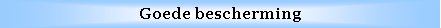 Text Box: Goede bescherming