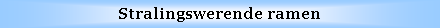 Text Box: Stralingswerende ramen