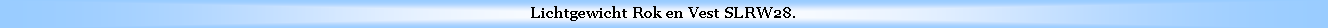 Text Box: Lichtgewicht Rok en Vest SLRW28.