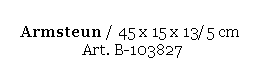 Text Box: Armsteun / 45 x 15 x 13/5 cm 
 Art. B-103827