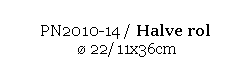 Text Box: PN2010-14 / Halve rol 
  22/11x36cm
