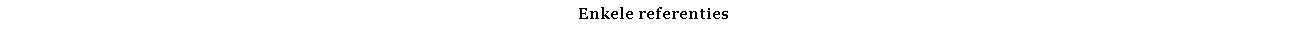 Text Box: Enkele referenties