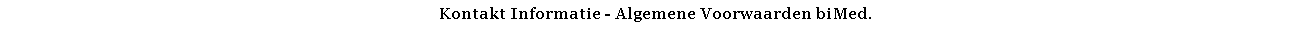 Text Box: Kontakt Informatie - Algemene Voorwaarden biMed.