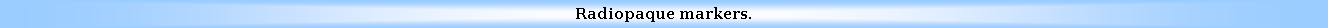 Text Box: Radiopaque markers.