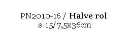 Text Box: PN2010-16 / Halve rol 
  15/7,5x36cm