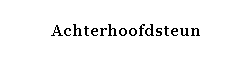 Text Box: Achterhoofdsteun