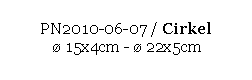 Text Box: PN2010-06-07 / Cirkel 
  15x4cm -  22x5cm