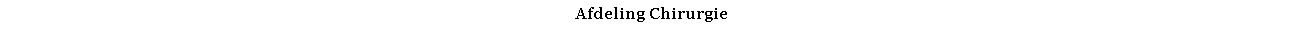 Text Box: Afdeling Chirurgie